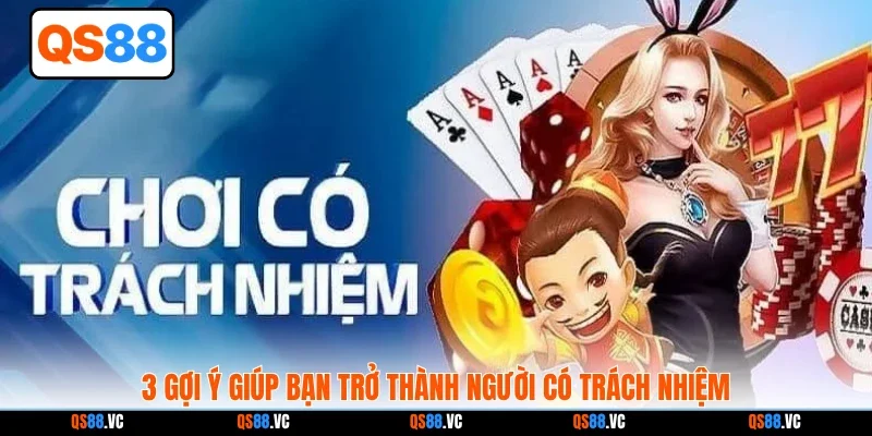 3 gợi ý giúp bạn trở thành người có trách nhiệm