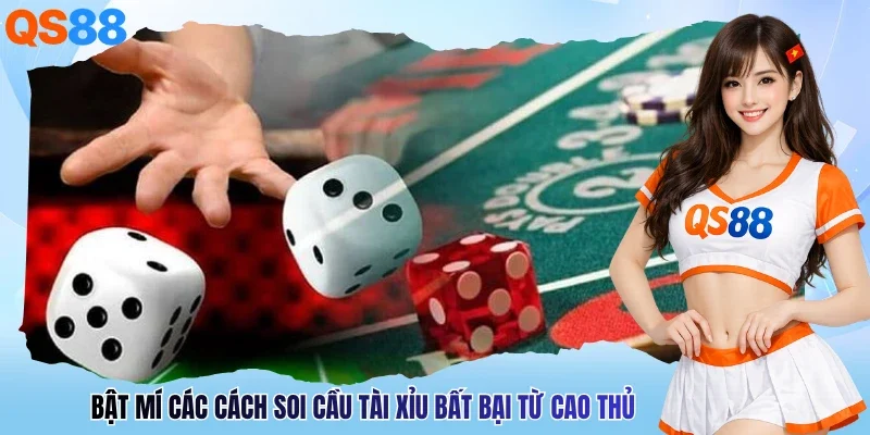 Bật Mí Các Cách Soi Cầu Tài Xỉu Bất Bại Từ Cao Thủ