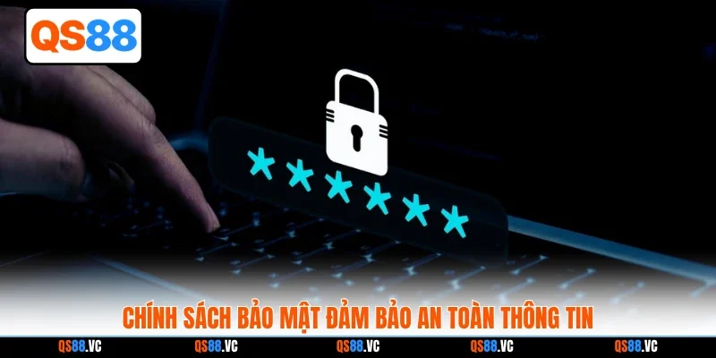 Chính sách bảo mật đảm bảo an toàn thông tin
