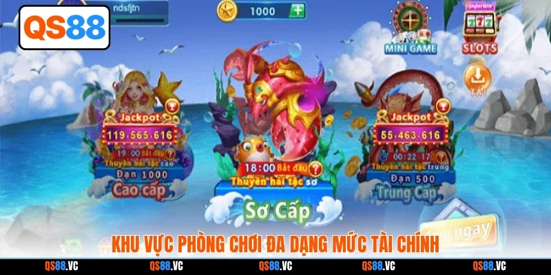 Khu vực phòng chơi đa dạng mức tài chính
