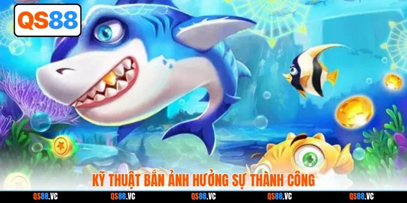 Kỹ thuật bắn ảnh hưởng sự thành công