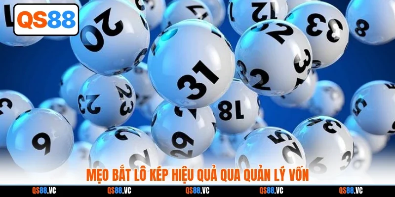 Mẹo bắt lô kép hiệu quả qua quản lý vốn