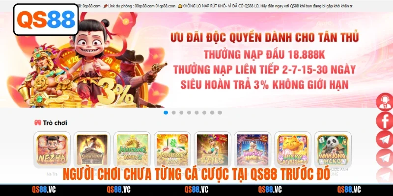 Người chơi chưa từng cá cược tại QS88 trước đó