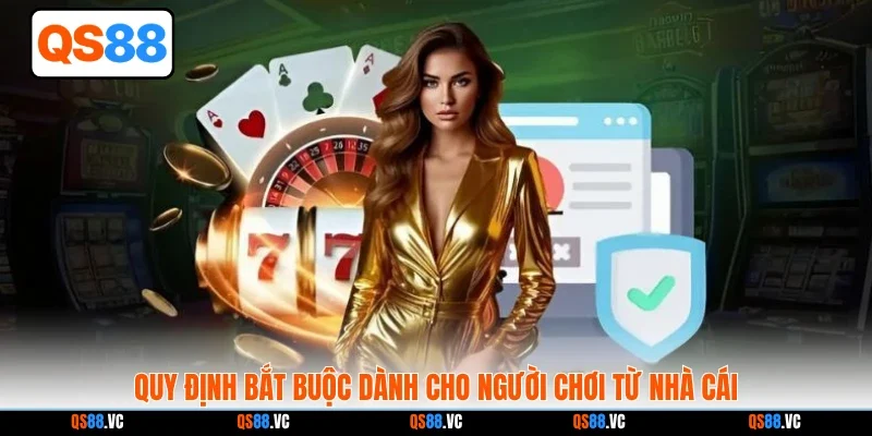 Quy định bắt buộc dành cho người chơi từ nhà cái
