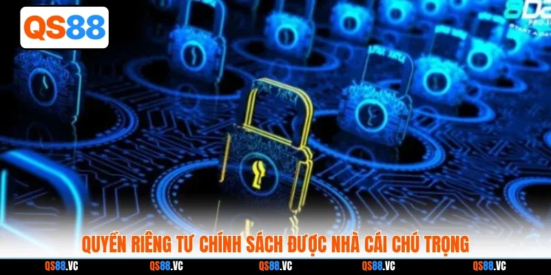 Quyền riêng tư chính sách được nhà cái chú trọng