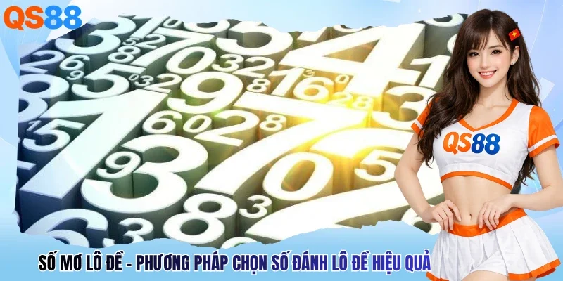 Số Mơ Lô Đề - Phương Pháp Chọn Số Đánh Lô Đề Hiệu Quả