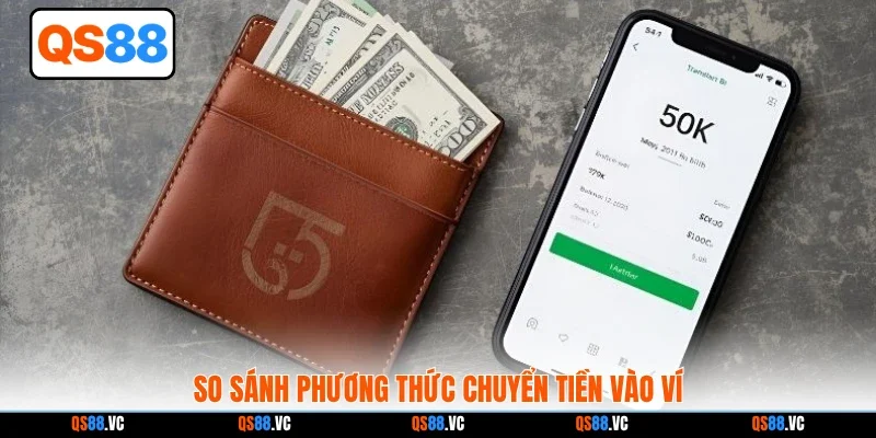 So sánh phương thức chuyển tiền vào ví
