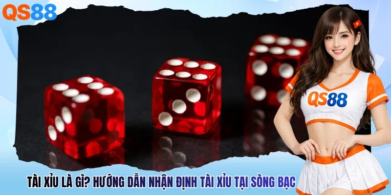 Tài Xỉu Là Gì? Hướng Dẫn Nhận Định Tài Xỉu Tại Sòng Bạc