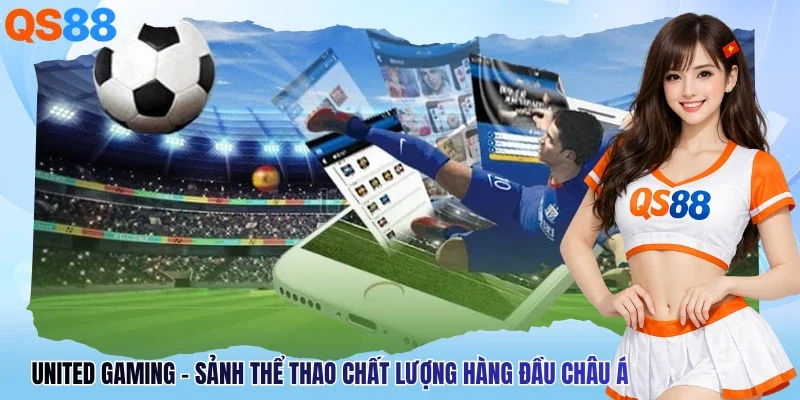 United Gaming - Sảnh Thể Thao Chất Lượng Hàng Đầu Châu Á