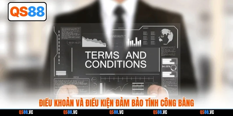 Điều khoản và điều kiện đảm bảo tính công bằng